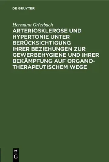 Cover of Arteriosklerose Und Hypertonie Unter Berücksichtigung Ihrer Beziehungen Zur Gewerbehygiene Und Ihrer Bekämpfung Auf Organotherapeutischem Wege
