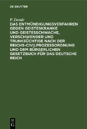 Cover of Das Entmündigungsverfahren Gegen Geisteskranke Und Geistesschwache, Verschwender Und Trunksüchtige Nach Der Reichs-Civilprozeßordnung Und Dem Bürgerli