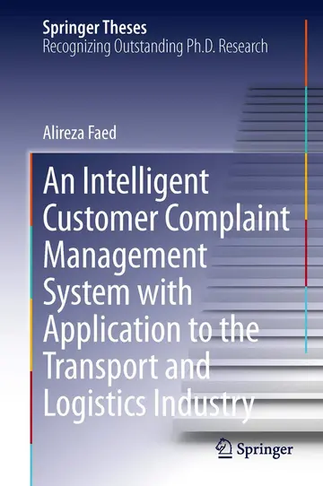Cover of An Intelligent Customer Complaint Management System with Application to the Transport and Logistics Industry