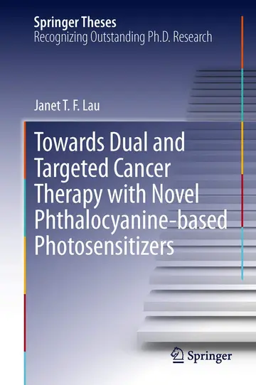 Cover of Towards Dual and Targeted Cancer Therapy with Novel Phthalocyanine-based Photosensitizers