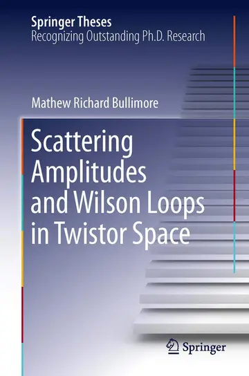 Cover of Scattering Amplitudes and Wilson Loops in Twistor Space