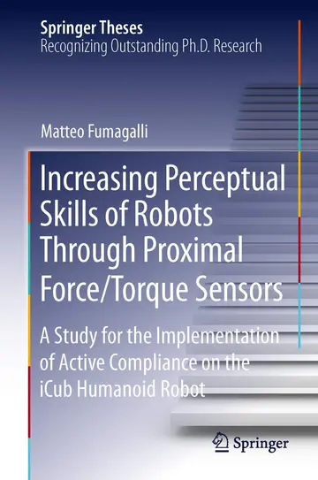 Cover of Increasing Perceptual Skills of Robots Through Proximal Force/Torque Sensors