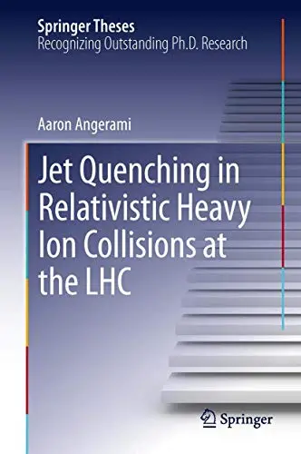 Cover of Jet Quenching in Relativistic Heavy Ion Collisions at the LHC