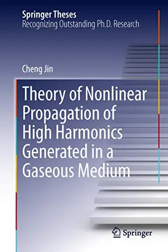 Cover of Theory of Nonlinear Propagation of High Harmonics Generated in a Gaseous Medium