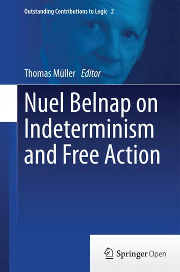 Cover of Nuel Belnap on Indeterminism and Free Action