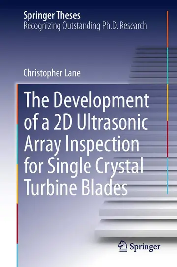 Cover of The Development of a 2D Ultrasonic Array Inspection for Single Crystal Turbine Blades