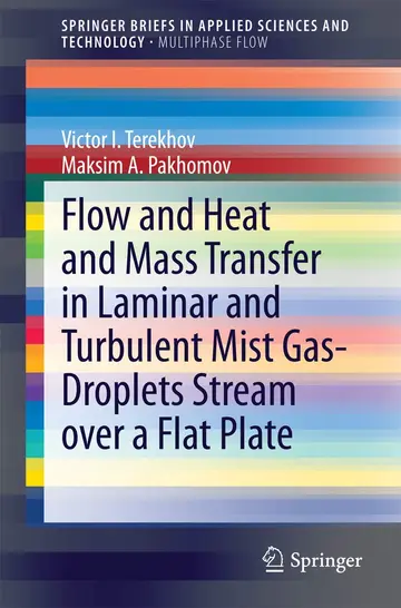 Cover of Flow and Heat and Mass Transfer in Laminar and Turbulent Mist Gas-Droplets Stream over a Flat Plate