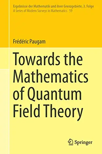 Cover of Towards the Mathematics of Quantum Field Theory