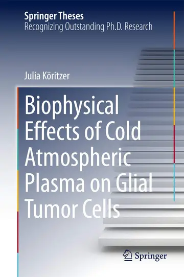 Cover of Biophysical Effects of Cold Atmospheric Plasma on Glial Tumor Cells