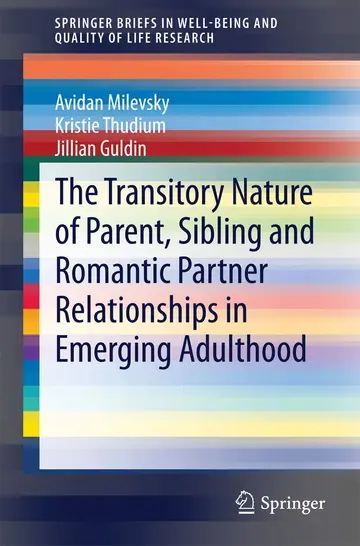 Cover of The Transitory Nature of Parent, Sibling and Romantic Partner Relationships in Emerging Adulthood