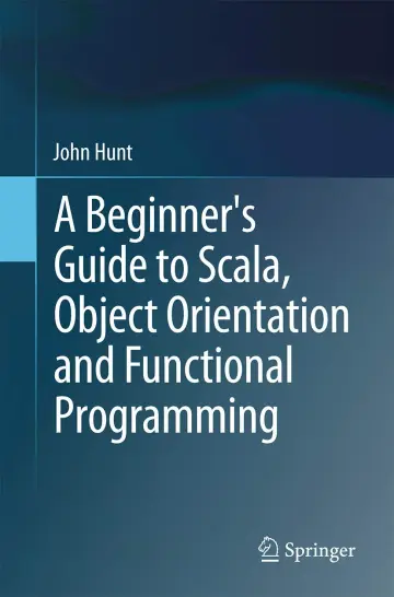 Cover of A Beginner's Guide to Scala, Object Orientation and Functional Programming