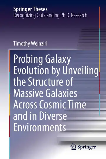 Cover of Probing Galaxy Evolution by Unveiling the Structure of Massive Galaxies Across Cosmic Time and in Diverse Environments