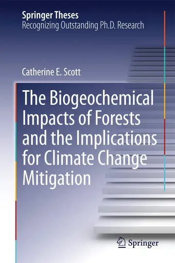 Cover of The Biogeochemical Impacts of Forests and the Implications for Climate Change Mitigation