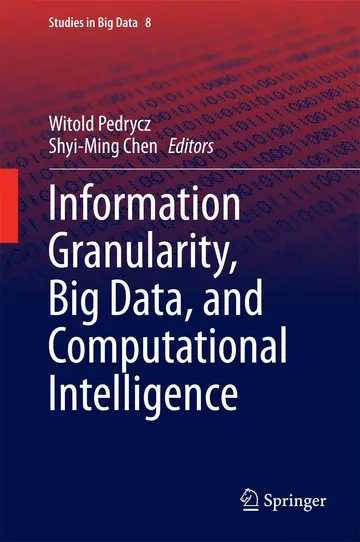 Cover of Information Granularity, Big Data, and Computational Intelligence