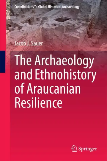 Cover of The Archaeology and Ethnohistory of Araucanian Resilience