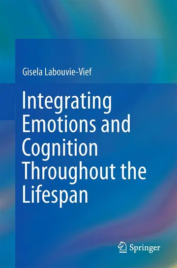 Cover of Integrating Emotions and Cognition Throughout the Lifespan
