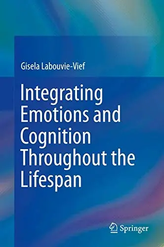 Cover of Integrating Emotions and Cognition Throughout the Lifespan