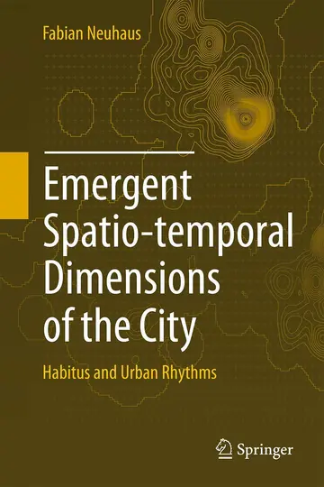 Cover of Emergent Spatio-temporal Dimensions of the City