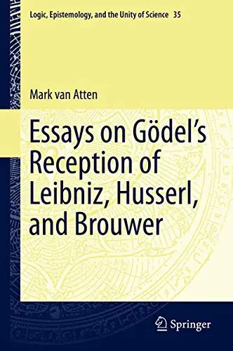 Cover of Essays on Go?del?s Reception of Leibniz Husserl and Brouwer