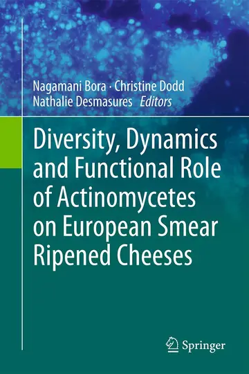Cover of Diversity, Dynamics and Functional Role of Actinomycetes on European Smear Ripened Cheeses