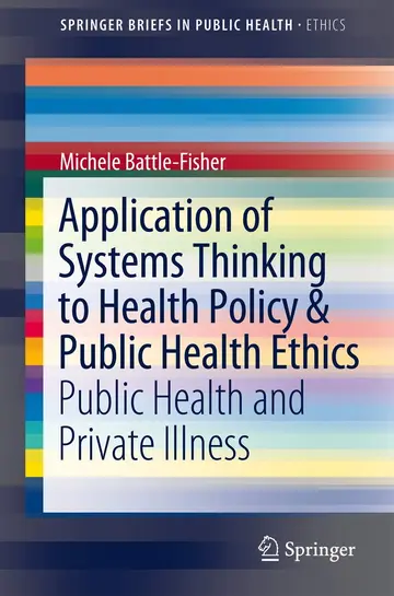 Cover of Application of Systems Thinking to Health Policy & Public Health Ethics