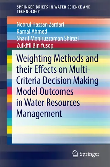 Cover of Weighting Methods and Their Effects on Multi-criteria Decision Making Model Outcomes in Water Resources Management