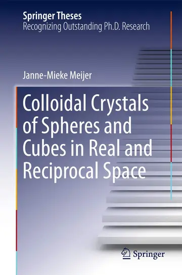 Cover of Colloidal Crystals of Spheres and Cubes in Real and Reciprocal Space