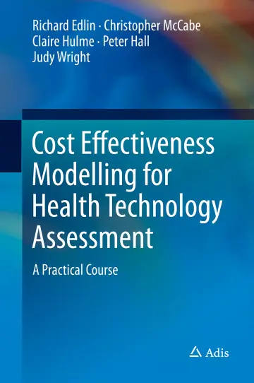 Cover of Cost Effectiveness Modelling for Health Technology Assessment