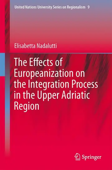 Cover of The Effects of Europeanization on the Integration Process in the Upper Adriatic Region
