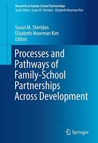 Cover of Processes and Pathways of Family-School Partnerships Across Development