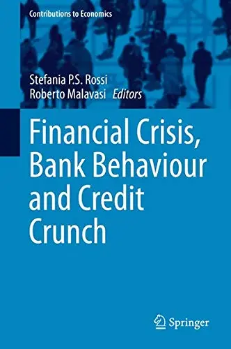 Cover of Financial Crisis, Bank Behaviour and Credit Crunch