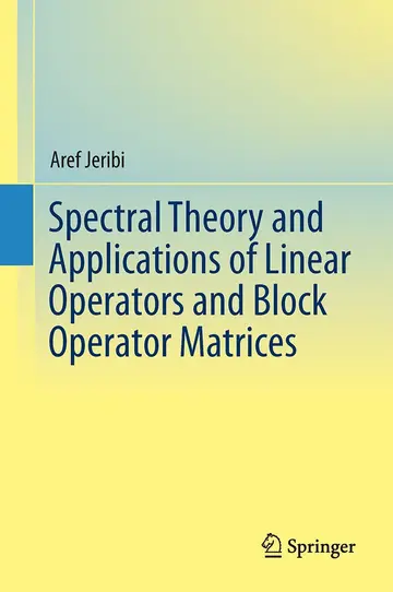Cover of Spectral Theory and Applications of Linear Operators and Block Operator Matrices