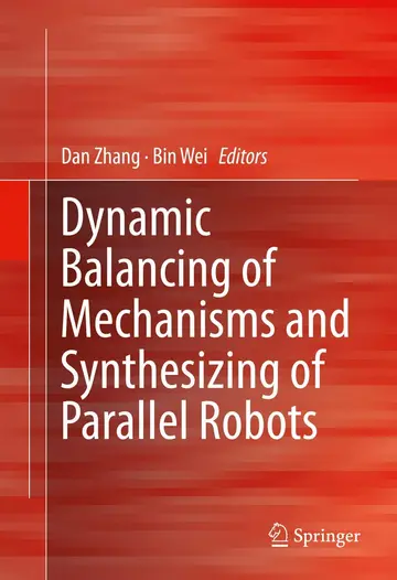 Cover of Dynamic Balancing of Mechanisms and Synthesizing of Parallel Robots