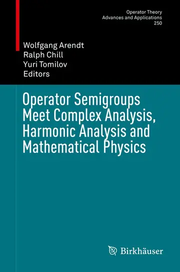 Cover of Operator Semigroups Meet Complex Analysis, Harmonic Analysis and Mathematical Physics