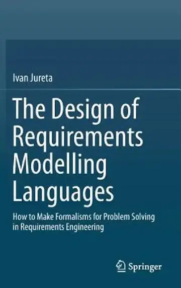 Cover of The Design of Requirements Modelling Languages