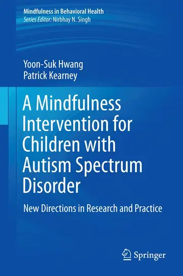 Cover of A Mindfulness Intervention for Children with Autism Spectrum Disorders