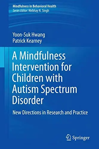 Cover of A Mindfulness Intervention for Children with Autism Spectrum Disorders