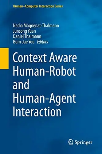 Cover of Context Aware Human-Robot and Human-Agent Interaction
