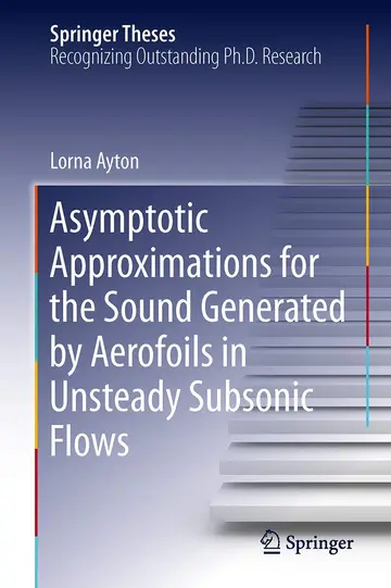Cover of Asymptotic Approximations for the Sound Generated by Aerofoils in Unsteady Subsonic Flows