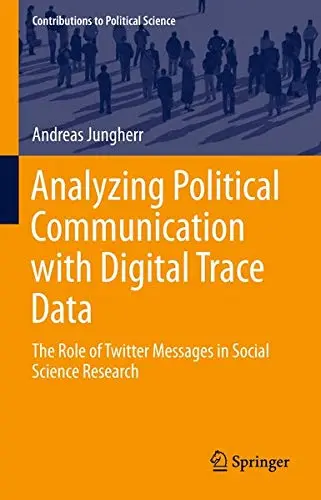 Cover of Analyzing Political Communication with Digital Trace Data