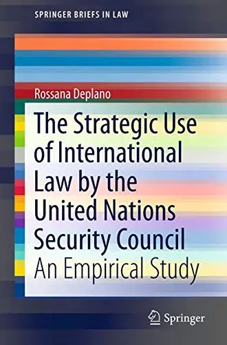 Cover of The Strategic Use of International Law by the United Nations Security Council