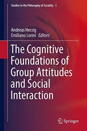 Cover of The Cognitive Foundations of Group Attitudes and Social Interaction