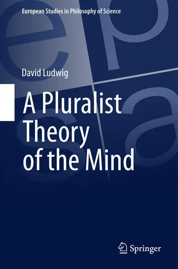 Cover of A Pluralist Theory of the Mind