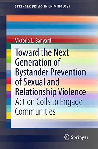 Cover of Toward the Next Generation of Bystander Prevention of Sexual and Relationship Violence