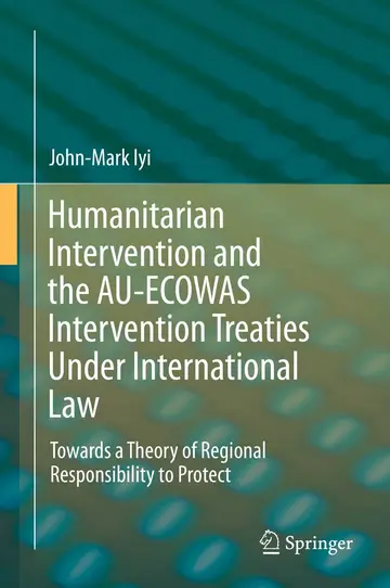 Cover of Humanitarian Intervention and the AU-ECOWAS Intervention Treaties Under International Law