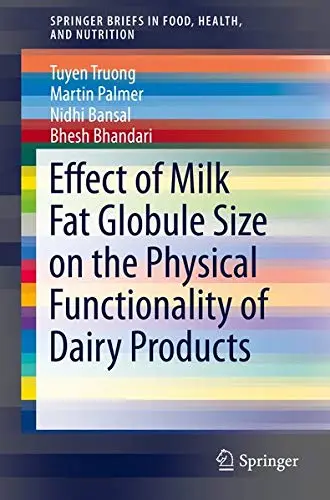 Cover of Effect of Milk Fat Globule Size on the Physical Functionality of Dairy Products