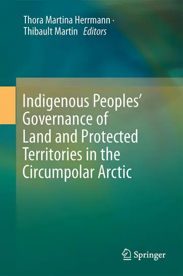 Cover of Indigenous Peoples’ Governance of Land and Protected Territories in the Arctic