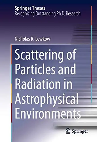 Cover of Scattering of Particles and Radiation in Astrophysical Environments