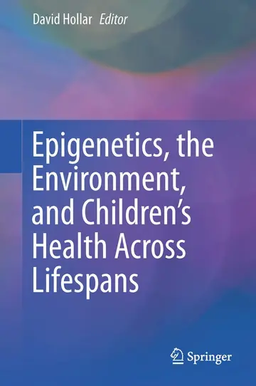 Cover of Epigenetics, the Environment, and Children s Health Across Lifespans