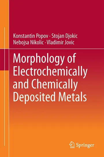 Cover of Morphology of Electrochemically and Chemically Deposited Metals